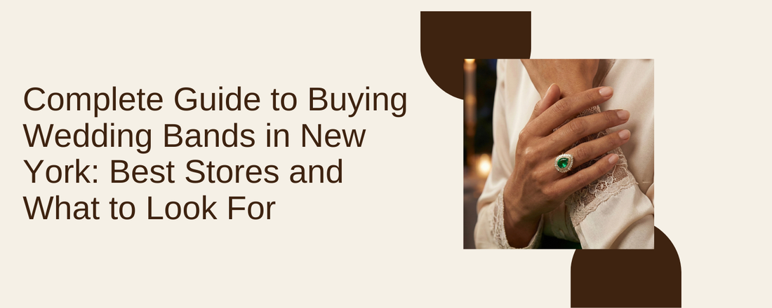 Complete Guide to Buying Wedding Bands in New York: Best Stores and What to Look For
