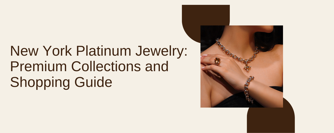New York Platinum Jewelry: Premium Collections and Shopping Guide