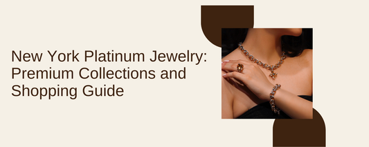New York Platinum Jewelry: Premium Collections and Shopping Guide