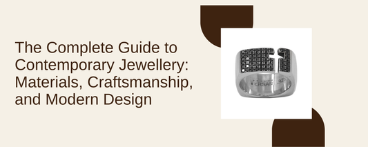 The Complete Guide to Contemporary Jewellery: Materials, Craftsmanship, and Modern Design