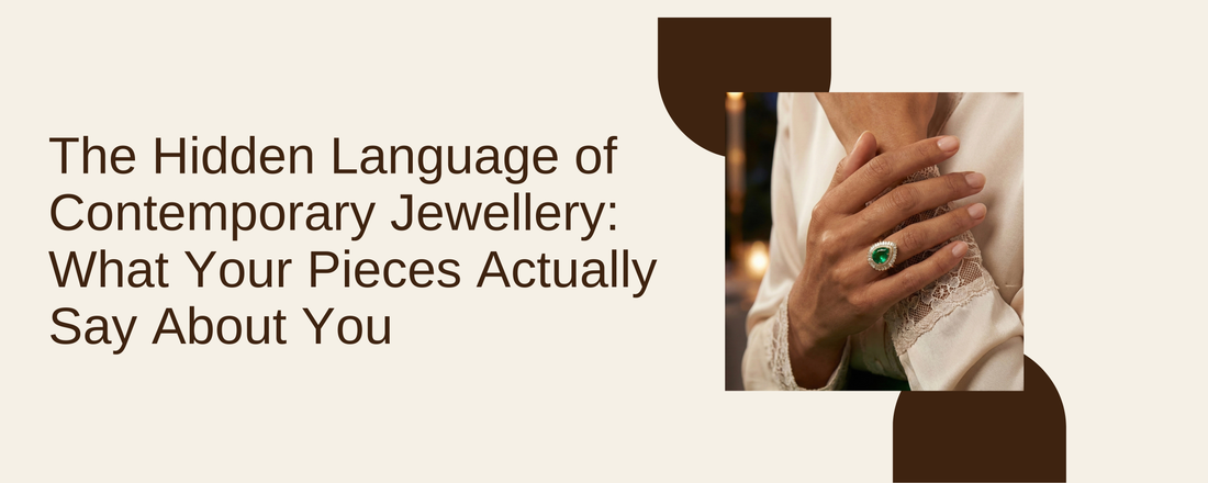 The Hidden Language of Contemporary Jewellery: What Your Pieces Actually Say About You