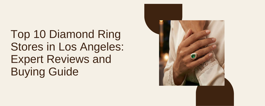 Top 10 Diamond Ring Stores in Los Angeles: Expert Reviews and Buying Guide